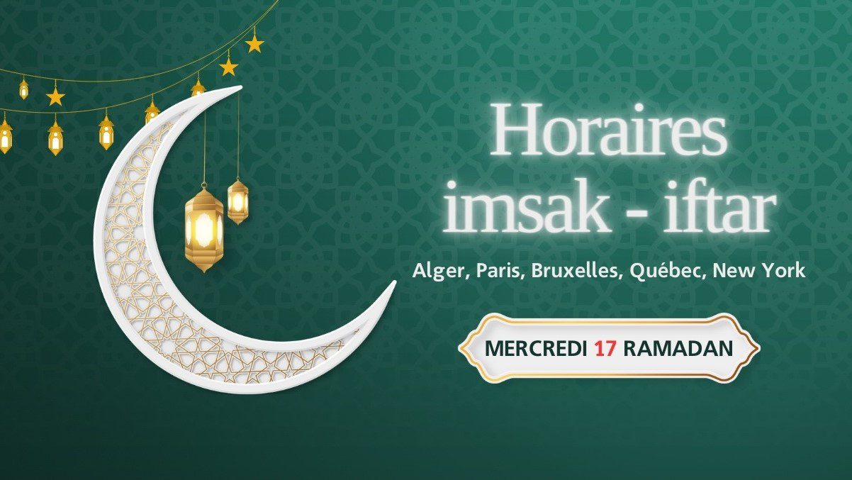 Horaires de l’imsak et de l’iftar du mercredi 17 Ramadan (27 mars 2024