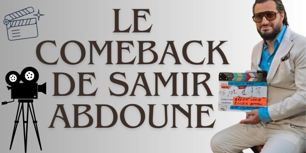 Disparu des écrans depuis 2011, Samir Abdoune fait son comeback en force